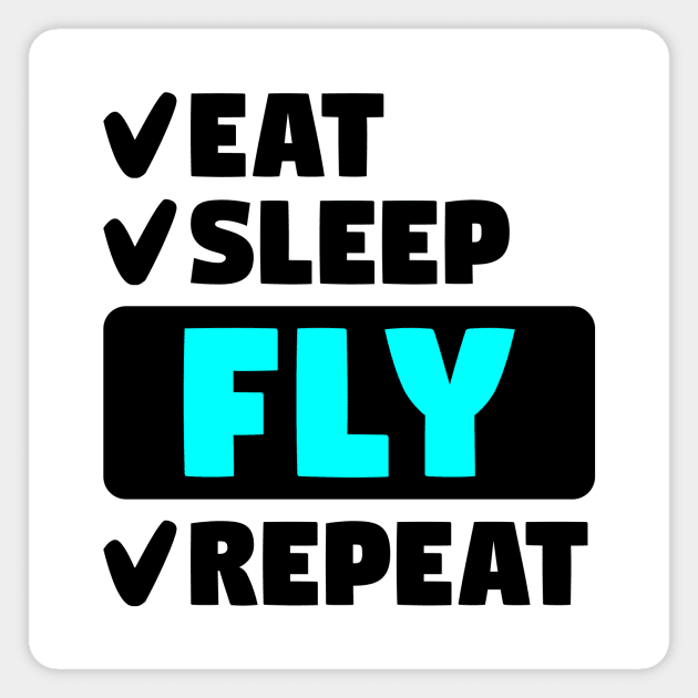 Eat, sleep, fly, repeat Magnet by colorsplash